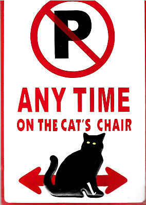 Metal SIgn - No Parking Anytime on the Cat's Chair