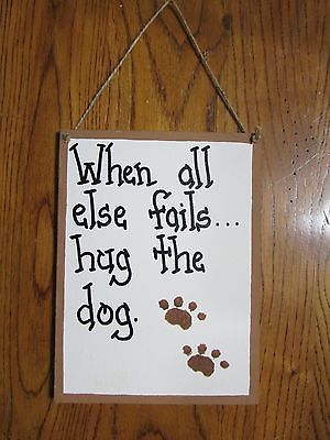 hug the dog Funny wood dog sign when all else fails 5 