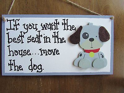 dog sign FUNNY if you want the best seat in house move the dog Dogs & Puppies,