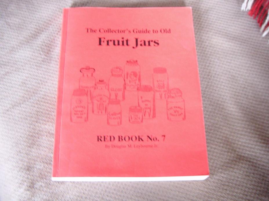 Collectors Guide to Old Fruit Jars Red Book No. 7 1993 Leybourne