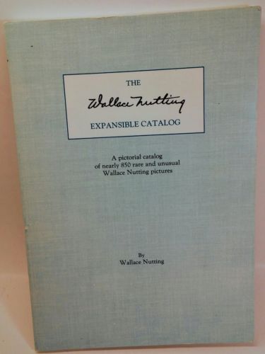 THE WALLACE NUTTING EXPANSIBLE CATALOG - by Michael Ivankovich...FREE SHIPPING
