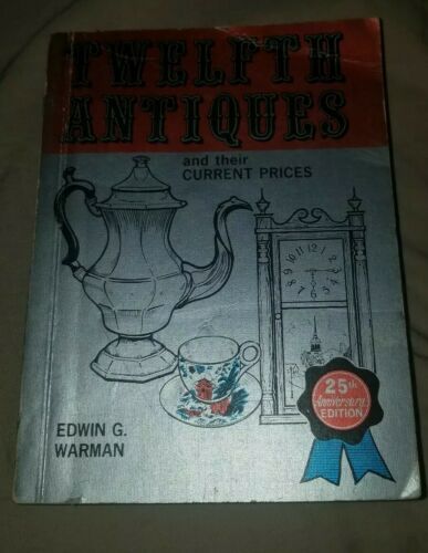 TWELFTH ANTIQUES & THEIR CURRENT PRICES EDWIN WARMAN 1974 PRICE GUIDE BOOK