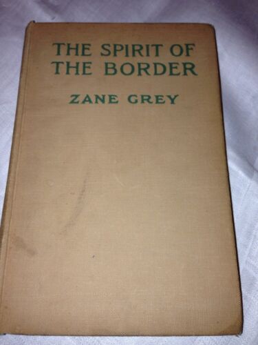 Zane Grey, Spirit If The Border. 1906 Copyright. Grossett & Dunlap