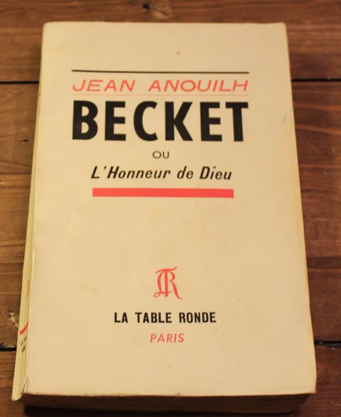 Becket - Jean Anouilh - Ou L'Honneur de Dieu  - La Table Ronde 1961 In French