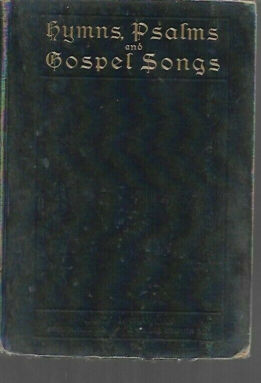V7 - VINTAGE 1904 Book - HYMNS, PSALMS and GOSPEL SONGS with RESPONSIVE READINGS