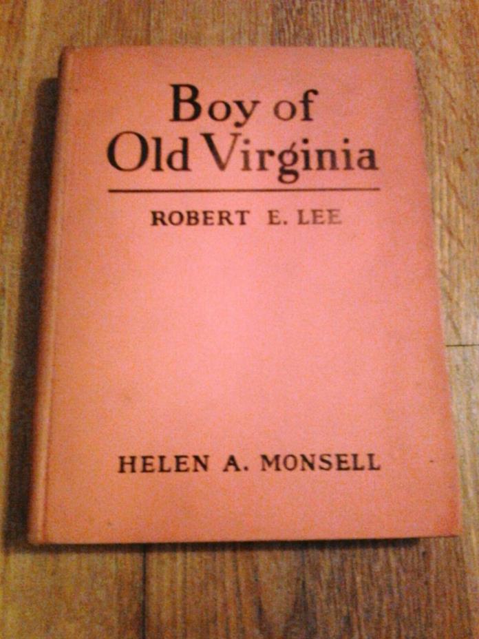 Boy of Old Virginia Robert E. Lee by Helen A. Monsell 1937