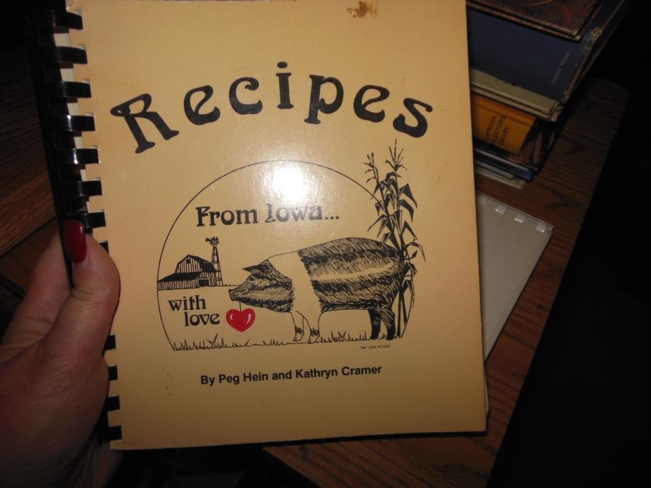 1983 RECIPES FROM IOWA... WITH LOVE by Peg Hein and Kathryn Cramer