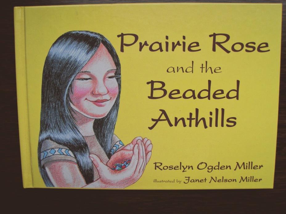 Prairie Rose and the Beaded Anthills 2002 Signed First Ed Roselyn Miller