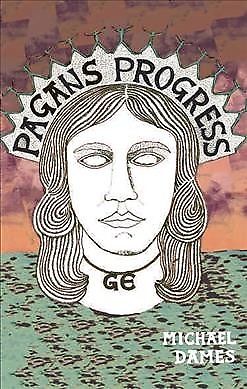 Pagans Progress : A Ge-ography Primer, Paperback by Dames, Michael; Kay-Thatc...