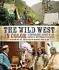The Wild West in Color: A Photographic Account of our Nation's Westward Expansio