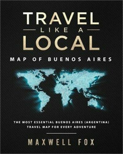 Travel Like a Local - Map of Buenos Aires: The Most Essential Buenos Aires (Arge