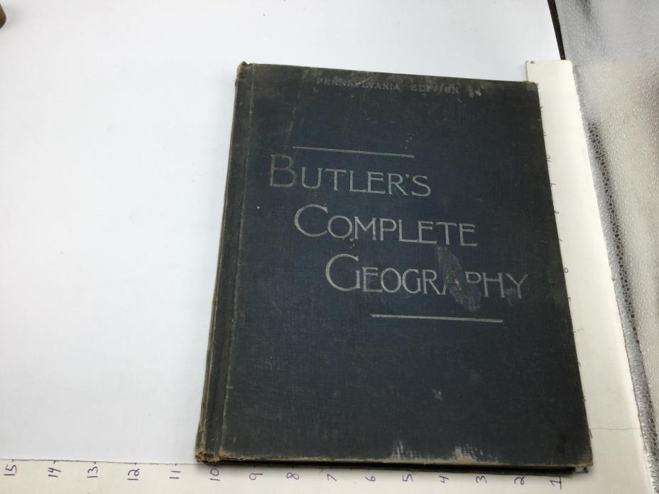 original -- BUTLER'S COMPLETE GEOGRAPHY -- jacques w redway - 1887 - 141pgs +11
