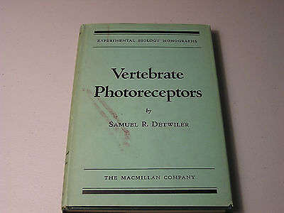 Vertebrate Photoreceptors by Samuel R. Detwiler Experimental Biology Monographs