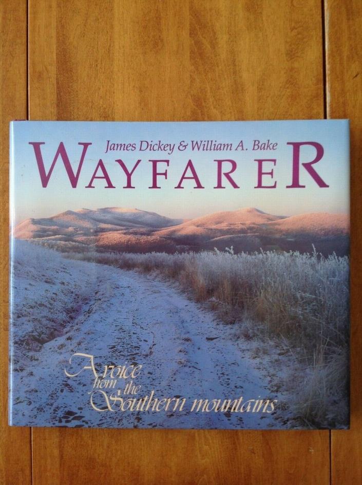 Wayfarer: A Voice From the Southern Mountains James Dickey & Wm A Bake