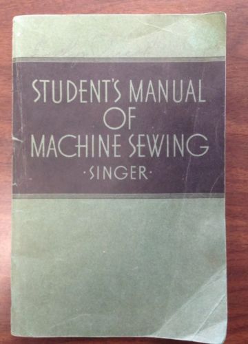 Vintage Singer Student's Manual of Machine Sewing booklet, 1938 ***