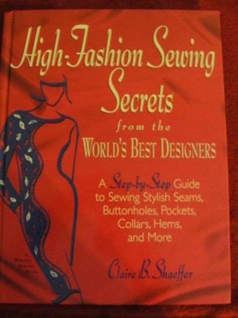 High-Fashion Sewing Secrets from the World's Best Designers Claire B. Shaeffer