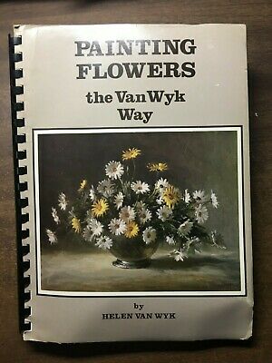 Vintage PAINTING FLOWERS THE VAN WYK WAY by Helen Van Wyk 1985