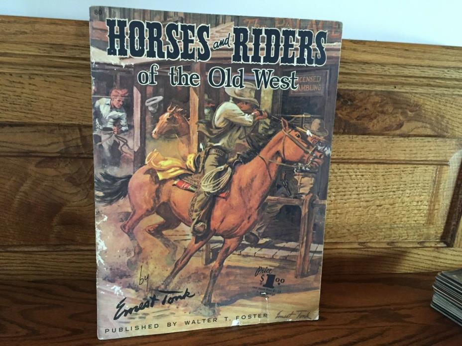 Horses and Riders Of The Old West - Ernest Tonk/ Art Instruction - Illustrated