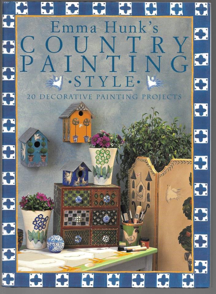 Emma Hunk's Country Painting Style : 20 Decorative Painting Projects