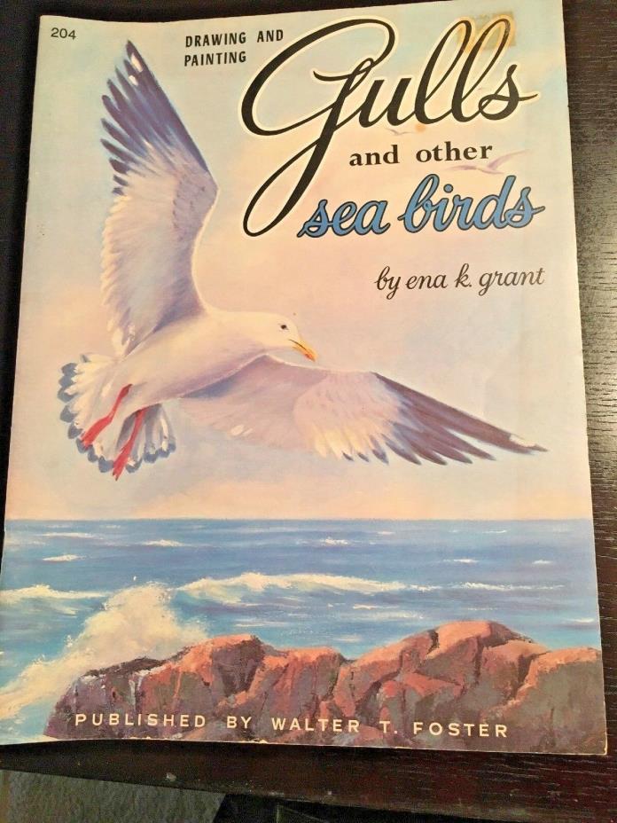 Drawing & Painting Gulls & Other Sea Birds #204 Ena K. Grant W. Foster Publisher