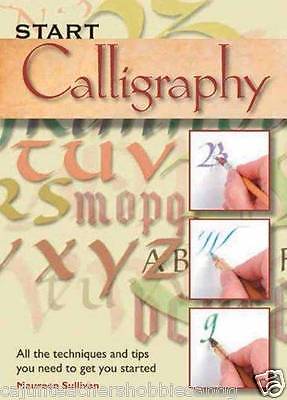 Start Calligraphy : All the Techniques and Tips You Need to Get You Started NEW