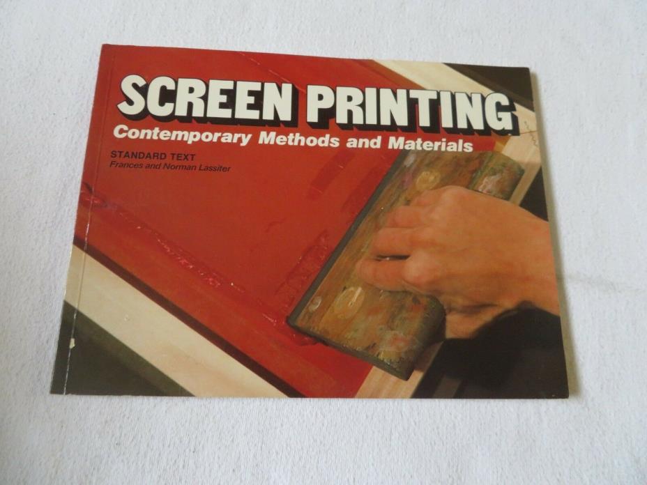 Screen printing : Contemporary Methods and Materials 1978 Frances Lassiter