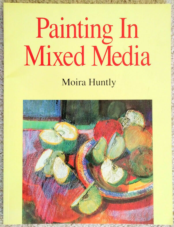 Painting in Mixed Media by Moira Huntly Art Instruction Book Paperback PB