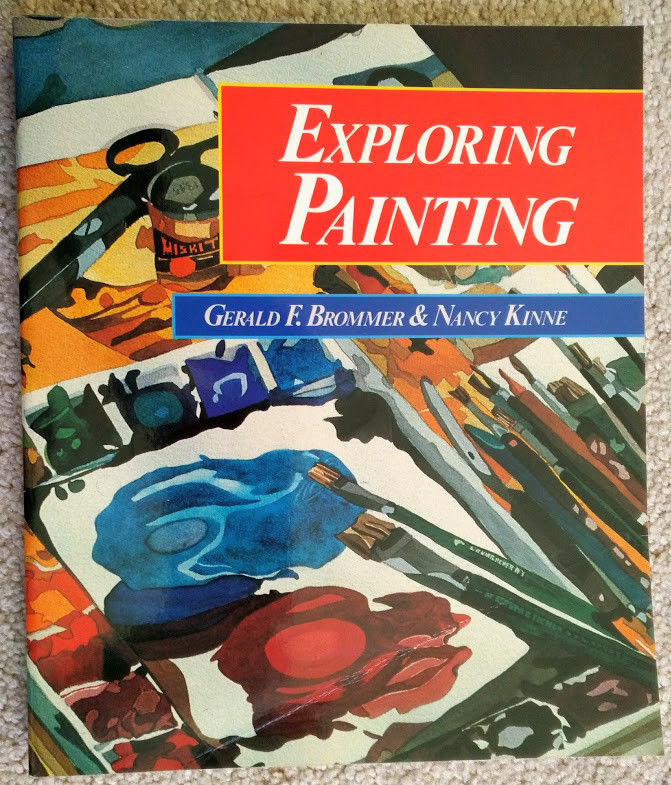 Exploring Painting by Gerald F. Brommer Nancy K. Kinne Art Instruction PB Book