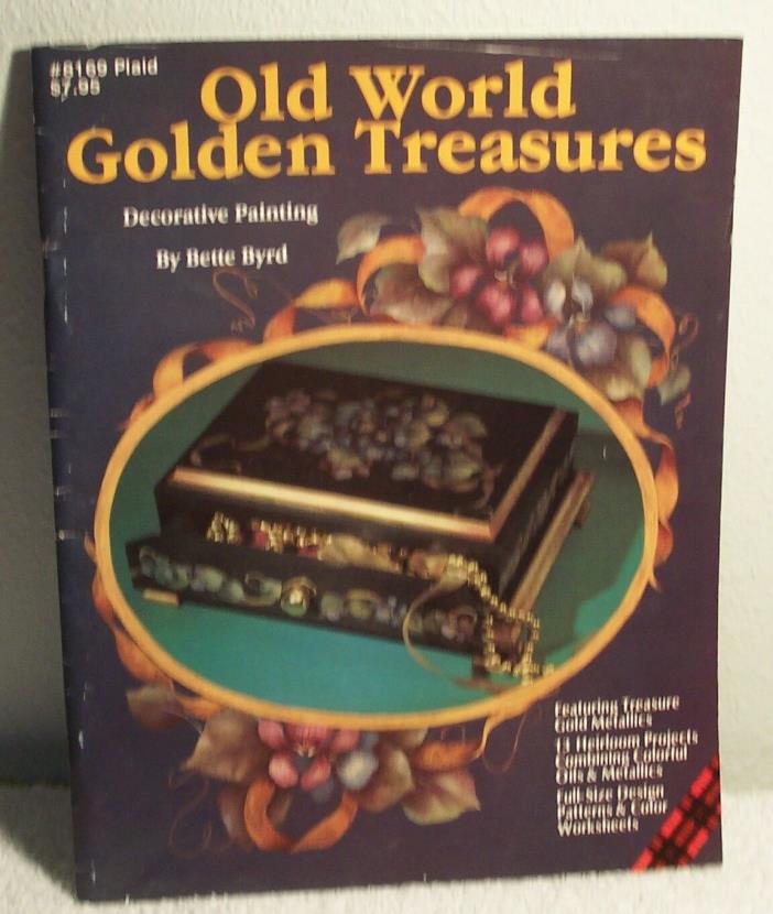 OLD WORLD GOLDEN TREASURES by Bette Byrd 1986 Tole decorative painting Book