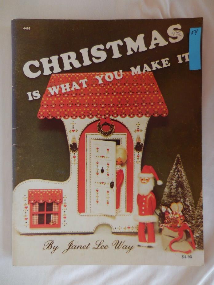Christmas Is What You Make It by Janet Lee Way Decorative Painting Book,1979