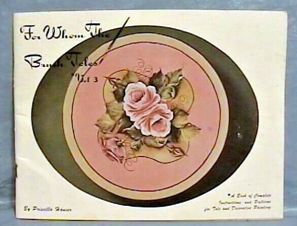 FOR WHOM THE BRUSH TOLES Pattern Book Vol 3 Hauser FLOWERS VEGGIES Tole Painting
