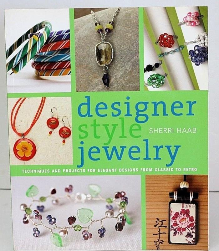 Designer Style Jewelry by Sheri Haab Techniques for elegant designs