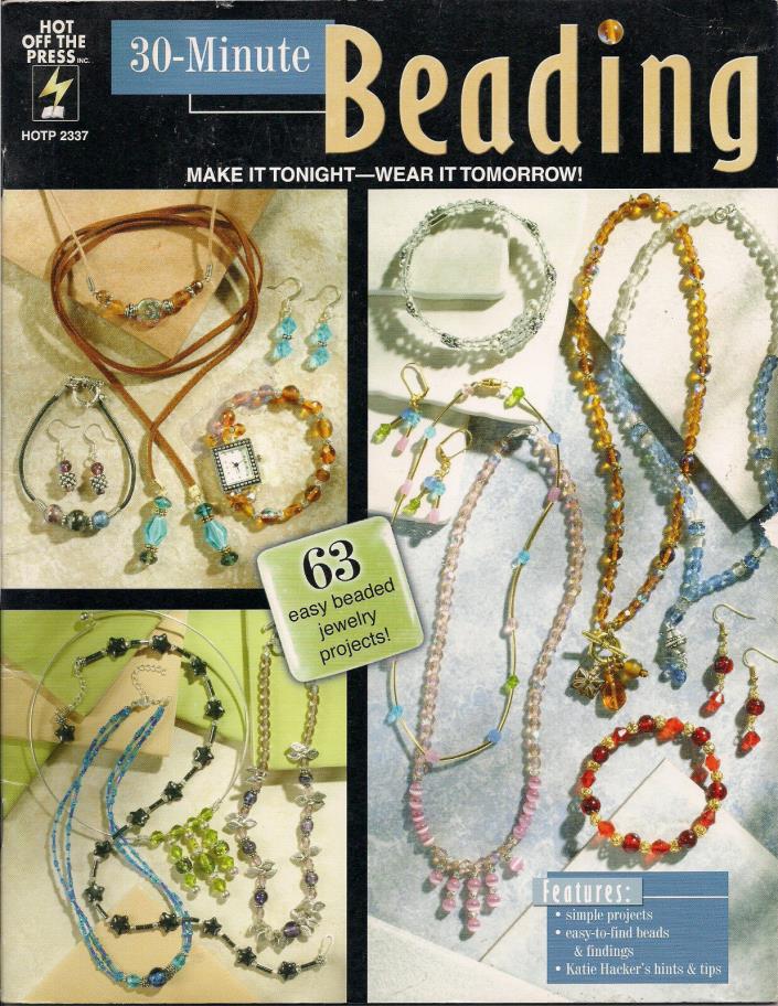 30 Minute Beading Jewelry Book, 63 Easy Projects by Katie Hacker