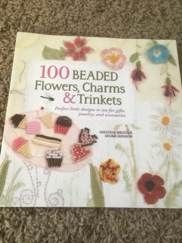 100 Beaded Flowers Charms & Trinkets Book Jewelry Gifts 128 Pgs NEW