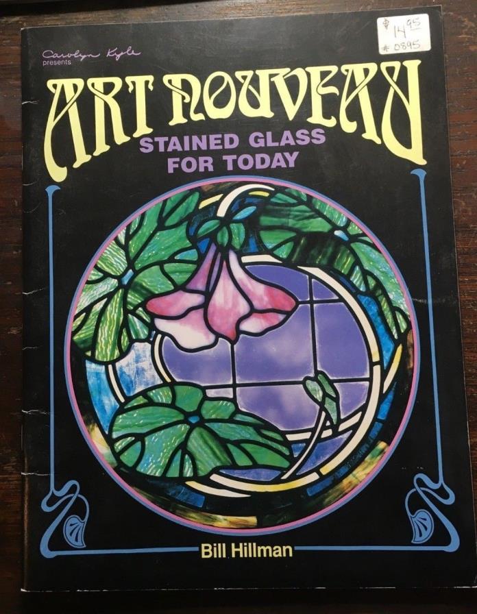 Art Nouveau Stained Glass For Today by Bill Hillman - CKE Publications