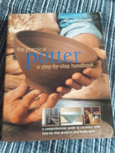 The Practical Potter: Step by Step Handbook by Warshaw (hardback 2004)