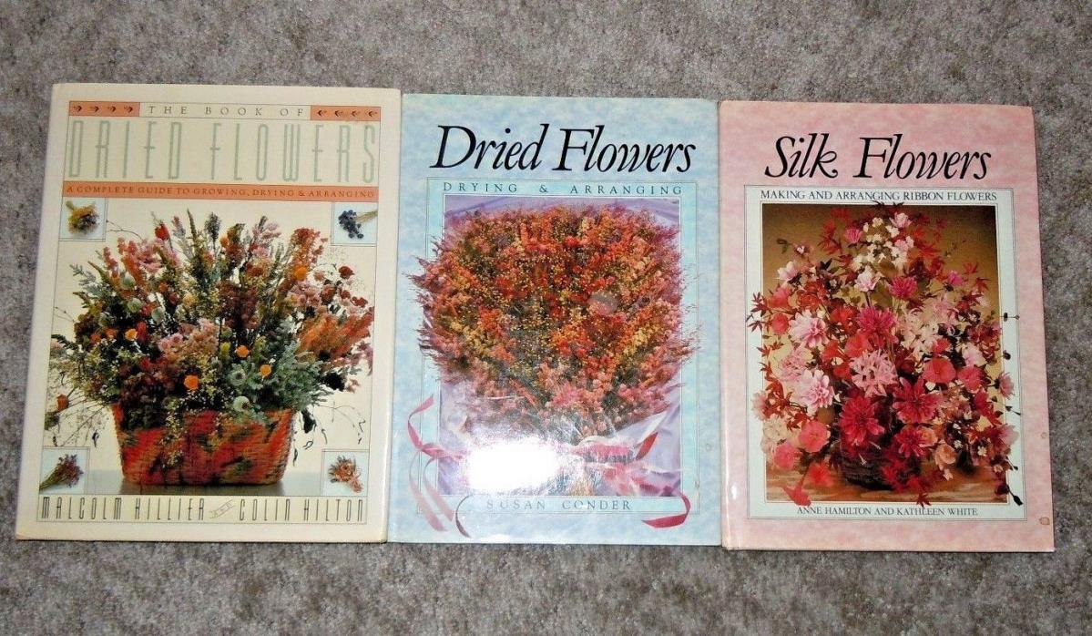 LOT OF 3 BOOKS DRIED FLOWERS FLORAL ARRANGEMENTS SILK FLOWERS