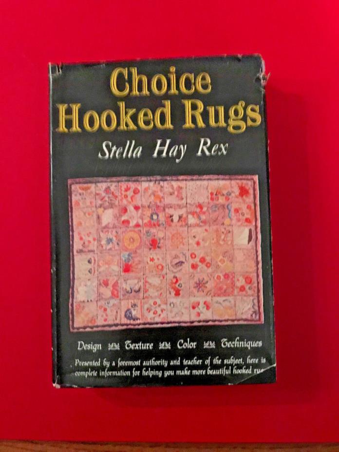 CHOICE HOOKED RUGS STELLA HAY REX 1953 HC DJ INTACT WITH SOME WEAR - SEE PICS