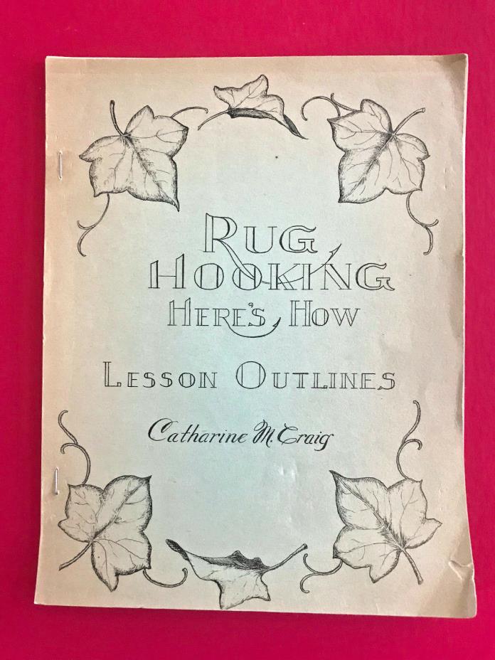 RUG HOOKING HERE'S HOW LESSON OUTLINES ~ PAMPHLET ~ 1951 ~ CATHERINE M. CRAIG