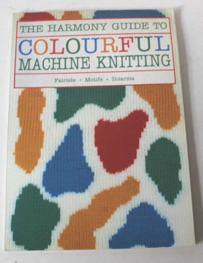 The Harmony Guide To Colorful Machine Knitting Softcover Book 1989 Lyric Books