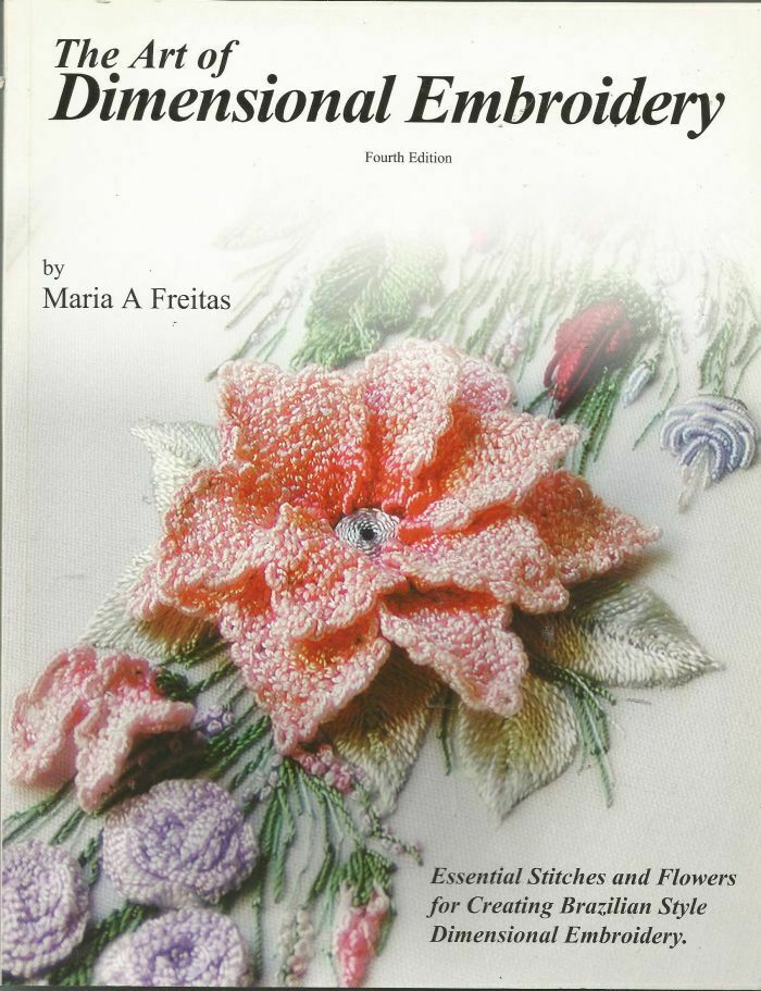 Art of Dimensional Embroidery  Brazilian Style  Maria Freitas