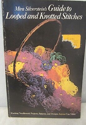 1977 Mira Silversteins GUIDE TO LOOPED AND KNOTTED STITCHES Paperback Book