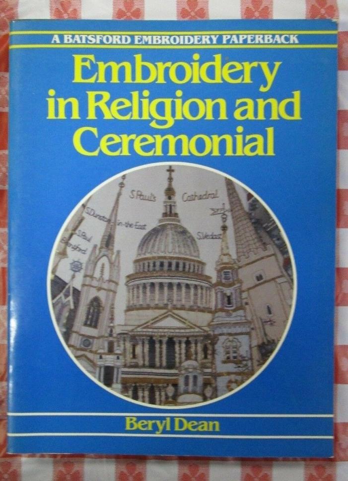 Beryl Dean: EMBROIDERY IN RELIGION AND CEREMONIAL  1ST Paperback edition, 1986