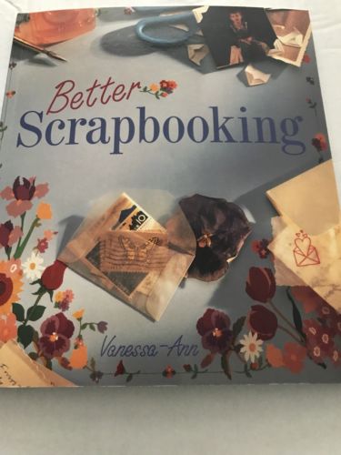 SCRAPBOOK IDEA BOOK BETTER SCRAPBOOKING BY VANESSA-ANN 128 PAGES