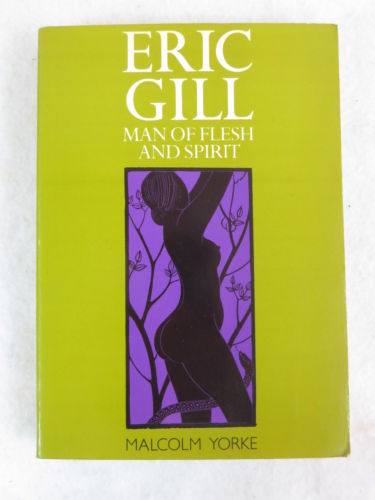 Malcom Yorke  ERIC GILL  Man of Flesh and Spirit  Constable  c. 1981