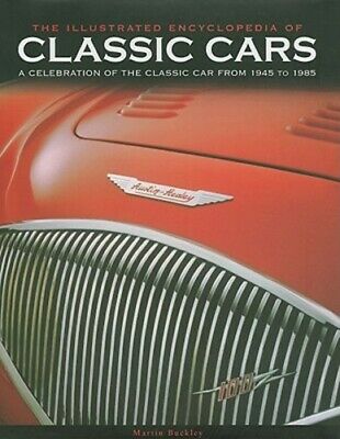 The Illustrated Encyclopedia of Classic Cars: A Celebration of the Classic Car