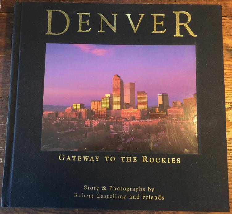 SIGNED Robert Castellino DENVER Gateway to the Rockies Coffee Table Photo Book