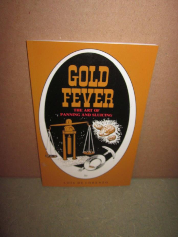 Gold Fever- The Art Of Panning And Sluicing by Lois DeLorenzo