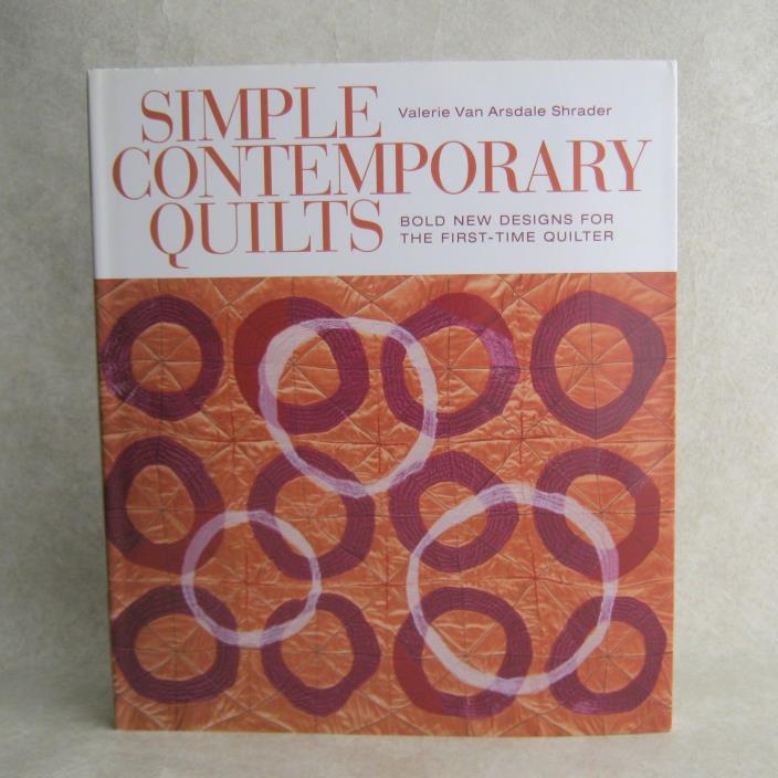 Simple Contemporary Quilts by Valerie Van Arsdale Shrader 2007 1st Ed Quilting