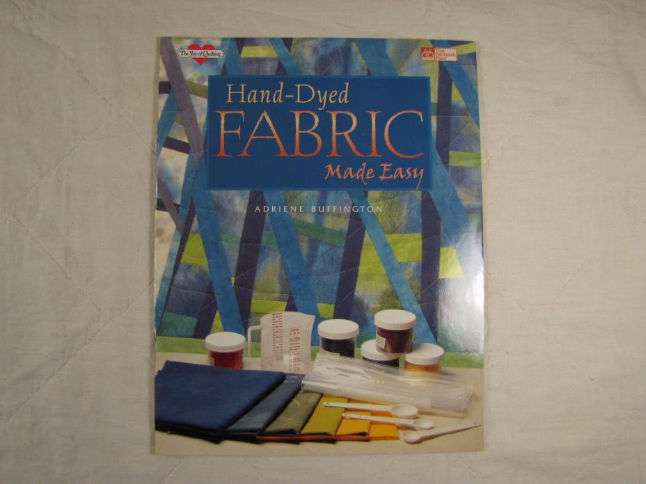 Hand-Dyed Fabric Made Easy by Adrienne Buffington